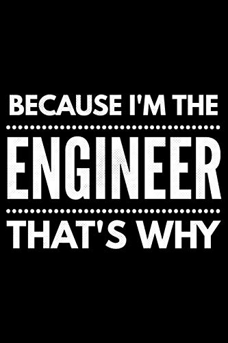 Imagen de archivo de Because I'm the Engineer that's why: Notebook (Journal, Diary) for Engineers | 120 lined pages to write in a la venta por Revaluation Books
