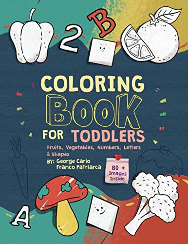 Beispielbild fr Coloring Book For Toddlers Fruits, Vegetables, Numbers, Letters &Shapes zum Verkauf von Revaluation Books