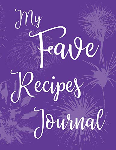 Stock image for My Fave Recipes Journal: 100 Page Blank Recipe Book for the Ultimate Custom Heirloom Cookbook to Write In | Purple Fireworks Design 8.5 x 11 Inches (Blank Cookbooks) for sale by WorldofBooks