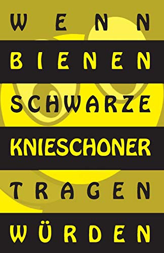 Imagen de archivo de Wenn Bienen schwarze Knieschoner tragen wurden a la venta por THE SAINT BOOKSTORE