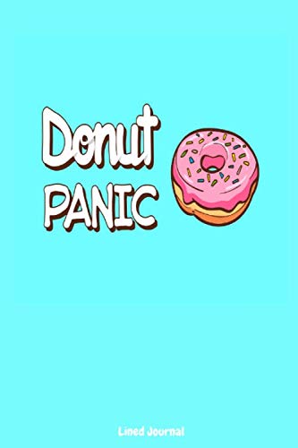 Stock image for Donut Panic Lined Journal: These lined donut notebooks make the perfect gifts for women (6x9 150 pages) Writing Journals | Donut Diary | Journal Diary . for Women | Donut Journal (Donut Diaries) for sale by Revaluation Books