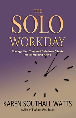 Stock image for The Solo Workday: Manage your time and get more clients while working alone for sale by ThriftBooks-Dallas