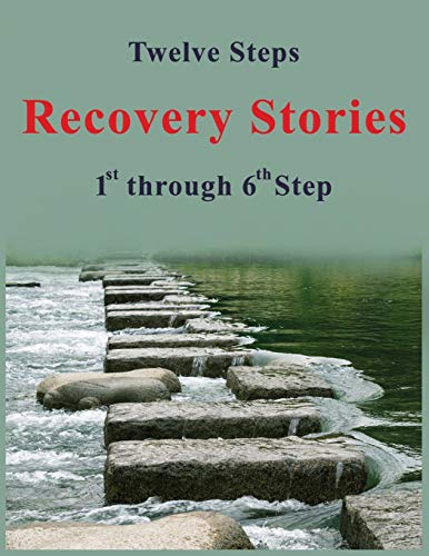 9781073727810: Twelve Steps - Recovery Stories: 1st through 6th Step