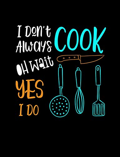 Imagen de archivo de I Don?t Always Cook Oh Wait Yes I Do: Funny Quotes and Pun Themed College Ruled Composition Notebook a la venta por Lucky's Textbooks