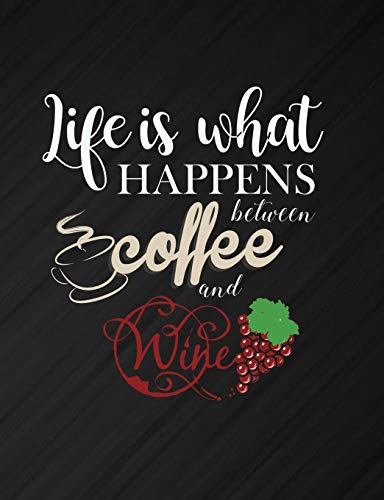 Imagen de archivo de Life Is What Happens Between Coffee And Wine: Funny Quotes and Pun Themed College Ruled Composition Notebook a la venta por THE SAINT BOOKSTORE