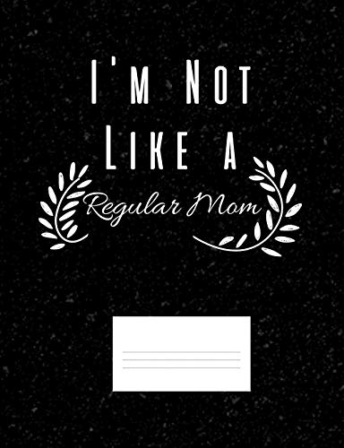 Imagen de archivo de I?m Not Like A Regular Mom: Funny Quotes and Pun Themed College Ruled Composition Notebook a la venta por Lucky's Textbooks