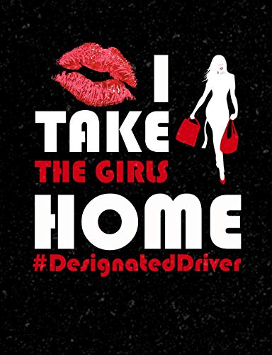 Imagen de archivo de I Take The Girls Home Designated Driver: Funny Quotes and Pun Themed College Ruled Composition Notebook a la venta por THE SAINT BOOKSTORE