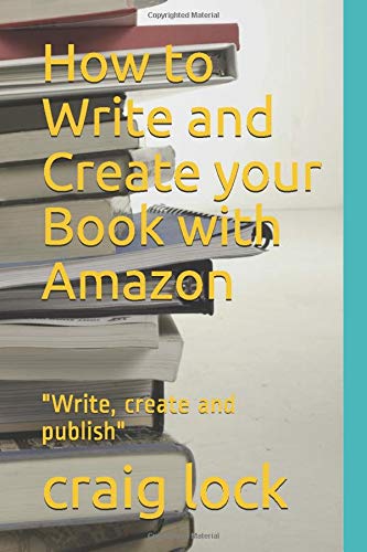 Beispielbild fr How to Write and Create your Book with Amazon: "Write, create and publish" zum Verkauf von Revaluation Books