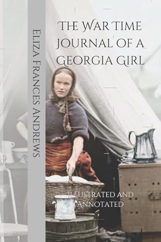 Beispielbild fr The War Time Journal of a Georgia Girl: Illustrated and Annotated zum Verkauf von Revaluation Books