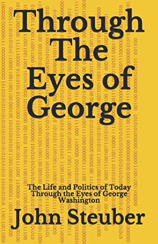 Stock image for Through The Eyes of George: Life and Politics of Today Through the Eyes of George Washington for sale by Save With Sam