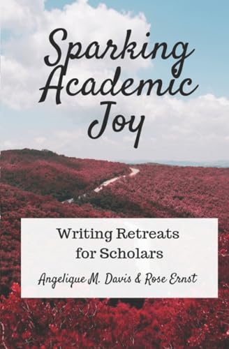 Beispielbild fr Sparking Academic Joy: Writing Retreats for Scholars zum Verkauf von ThriftBooks-Dallas