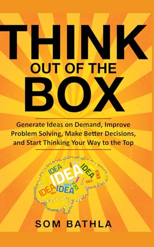 Beispielbild fr Think Out of The Box: Generate Ideas on Demand, Improve Problem Solving, Make Better Decisions, and Start Thinking Your Way to the Top: 2 (Power-Up Your Brain) zum Verkauf von WorldofBooks