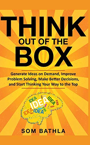 Imagen de archivo de Think Out of The Box: Generate Ideas on Demand, Improve Problem Solving, Make Better Decisions, and Start Thinking Your Way to the Top (Power-Up Your Brain) a la venta por Open Books