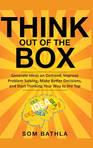 Stock image for Think Out of The Box: Generate Ideas on Demand, Improve Problem Solving, Make Better Decisions, and Start Thinking Your Way to the Top: 2 (Power-Up Your Brain) for sale by WorldofBooks