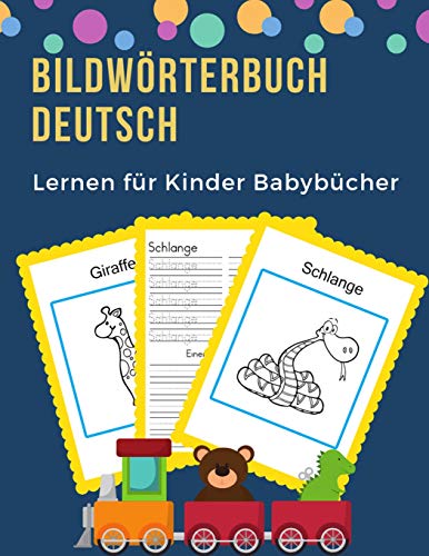 Beispielbild fr Bildwoerterbuch Deutsch Lernen fur Kinder Babybucher: Erste 100 grundlegende Tiere Woerter Kartenspiele visuelle Woerterbucher. Einfach zu lesen, schreiben Sie die neue Sprache mit Frequenz Vokabeltrainer fur Kinder im Alter von 1-3, Klasse 1, Anfanger. zum Verkauf von THE SAINT BOOKSTORE