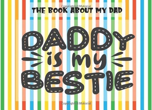 Stock image for The Book About My Dad: Daddy Is My Bestie | Prompts About Why I Love My Dad | Fill In The Blank | Father's Day | Gift From Kids | Rainbow (Papa Prompts) for sale by Revaluation Books