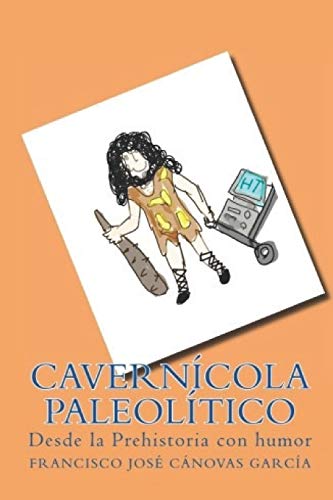 Beispielbild fr Caverncola Paleoltico: Desde la Prehistoria con humor (Spanish Edition) zum Verkauf von Lucky's Textbooks
