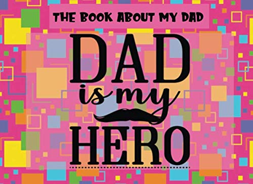 Stock image for The Book About My Dad: Dad is My Hero-01 | Prompts About Why I Love My Dad | Fill In The Blank | Father's Day | Gift From Kids | Pink (Papa Prompts) for sale by Revaluation Books