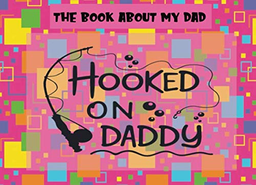 Stock image for The Book About My Dad: Hooked on Daddy | Prompts About Why I Love My Dad | Fill In The Blank | Father's Day | Gift From Kids | Pink (Papa Prompts) for sale by Revaluation Books