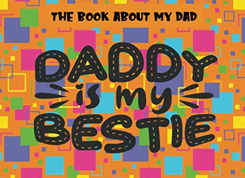 9781073857050: The Book About My Dad: Daddy Is My Bestie | Prompts About Why I Love My Dad | Fill In The Blank | Father's Day | Gift From Kids | Orange (Papa Prompts)