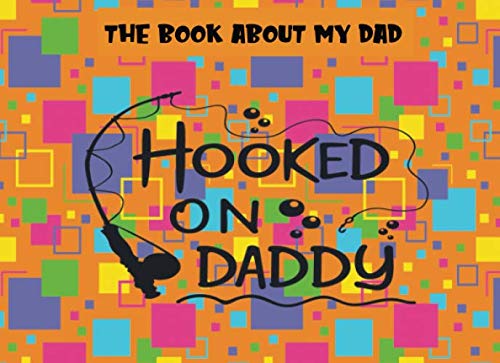 Stock image for The Book About My Dad: Hooked on Daddy | Prompts About Why I Love My Dad | Fill In The Blank | Father's Day | Gift From Kids | Orange (Papa Prompts) for sale by Revaluation Books
