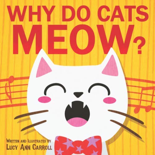 Stock image for Why Do Cats Meow?: Things You May Not Know About Your Cat - Fun Facts and Trivia About Our Adorable Feline Friends for sale by Revaluation Books