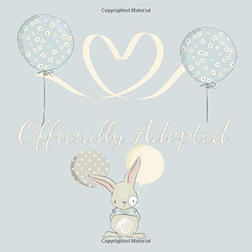 Stock image for Officially Adopted: Cute Bunny Guest Book for Adoption Celebration Party, Decorated Message Pages, Gift Log Pages, Guests List, Sign in Well Wishes . Blank Pages for Polaroid Photos Mementos for sale by ThriftBooks-Atlanta