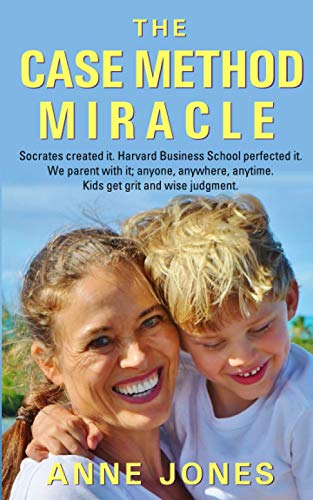 Imagen de archivo de The Case Method Miracle: Socrates created it. Harvard Business School perfected it. We parent with it; anyone, anywhere, anytime. Kids get grit and wise judgment. a la venta por SecondSale