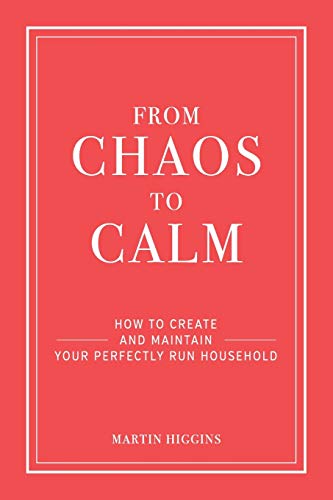 9781074012427: FROM CHAOS TO CALM: How to create and maintain a perfectly run household