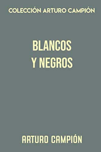 Imagen de archivo de Coleccin Arturo Campin. Blancos y Negros a la venta por Revaluation Books