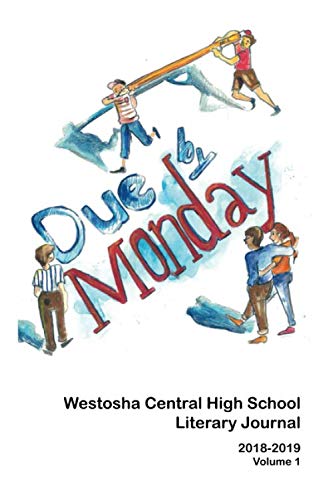 Beispielbild fr Due by Monday: Westosha Central High School Literary Journal (Volume 1: Black & White Edition) zum Verkauf von Revaluation Books