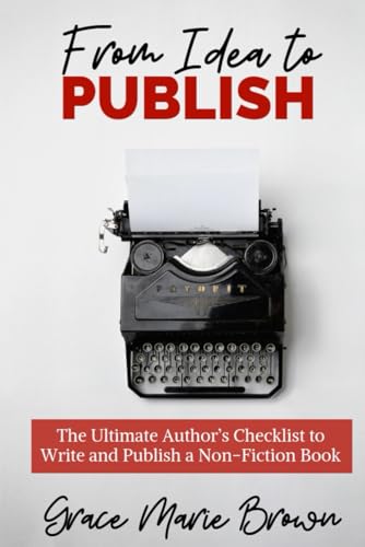 Stock image for From Idea to Publish: The Ultimate Author?s Checklist to Write and Publish a Non-Fiction Book (Pen to Publish) for sale by Save With Sam