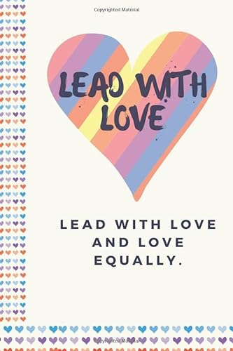 9781074218003: Lead With Love: An LGBTQ+ half wide ruled and half Blank paged Journal with a cover celebrating love and equality. Leading with Love and PRIDE