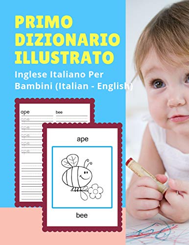 9781074244057: Primo Dizionario Illustrato Di Inglese Italiano Per Bambini (Italian - English): Prime parole bilingue libro tascabile. Esercizi prima elementare, ... risorsa utile per insegnare il vocabolario.