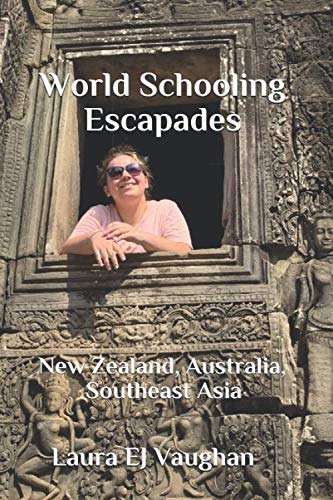 Stock image for World Schooling Escapades: New Zealand, Australia and Southeast Asia for sale by Revaluation Books