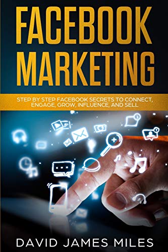 Beispielbild fr Facebook Marketing: Step by Step Facebook Secrets to Connect, Engage, Grow, Influence, and Sell zum Verkauf von AwesomeBooks