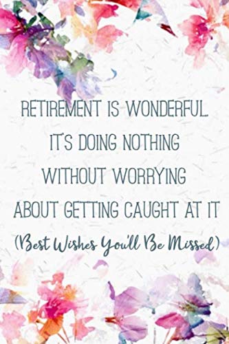 Imagen de archivo de Retirement is wonderful it's doing nothing without worrying about getting caught at it (Best Wishes You'll Be Missed): 60th Birthday Gifts Men Women so much better than a card a la venta por Revaluation Books