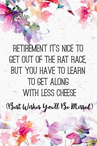 Imagen de archivo de Retirement it's nice to get out of the rat race, but you have to learn to get along with less cheese (Best Wishes You'll Be Missed): 60th Birthday Gifts Men Women so much better than a card a la venta por Revaluation Books