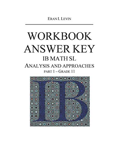 Stock image for WORKBOOK ANSWER KEY IB MATH SL ANALYSIS AND APPROACHES PART 1 - GRADE 11 for sale by Revaluation Books