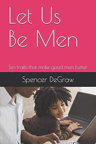 9781074395384: Let Us Be Men: Ten traits that make good men better