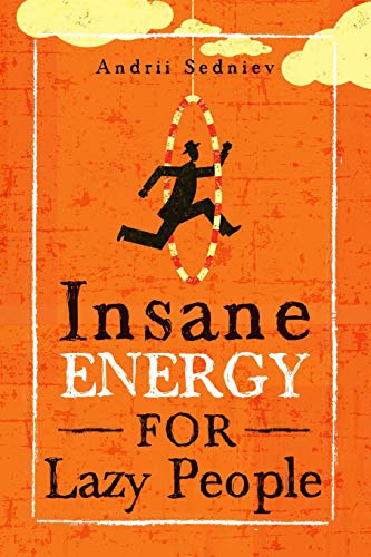 9781074402655: Insane Energy for Lazy People: A Complete System for Becoming Incredibly Energetic