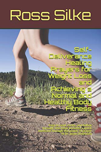9781074403898: Self-Deliverance Healing Prayers for Weight Loss and Achieving a Normal and Healthy Body Fitness: Easy to read, recite, and follow through; this book ... the power of prayer to Dr. Jesus (Yeshuah)