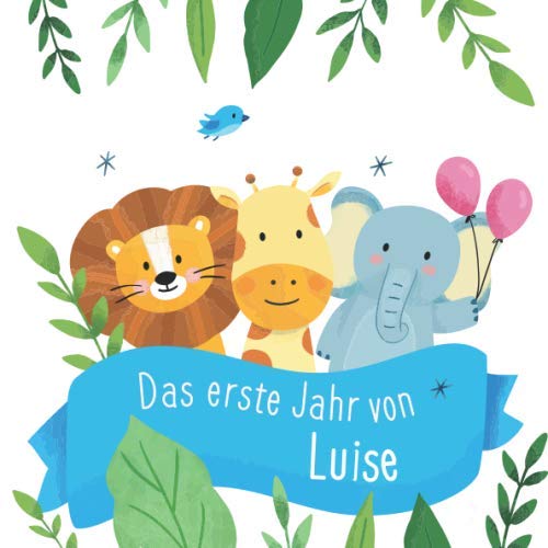 Stock image for Das erste Jahr von Luise: Babyalbum zum Ausfllen - Baby Tagebuch und Erinnerungsalbum fr das erste Lebensjahr for sale by Revaluation Books