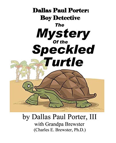 Imagen de archivo de Dallas Paul Porter, Boy Detective: The Mystery of the Speckled Turtle a la venta por Lucky's Textbooks