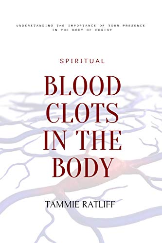9781074435370: Blood Clots In The Body: Understanding Your Presence In The Body Of Christ