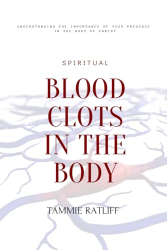 Stock image for Blood Clots In The Body: Understanding Your Presence In The Body Of Christ for sale by Revaluation Books