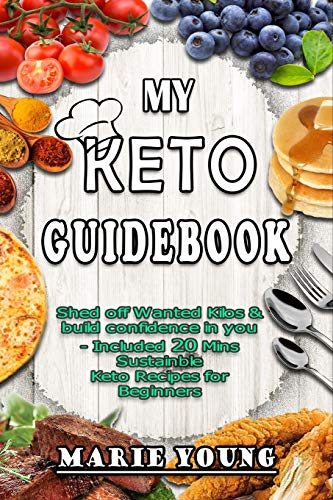 Stock image for My KETO Guidebook: Shed off Wanted Kilos and build confidence in you ? included 20 mins Sustainable Keto Recipes for Beginners for sale by Lucky's Textbooks