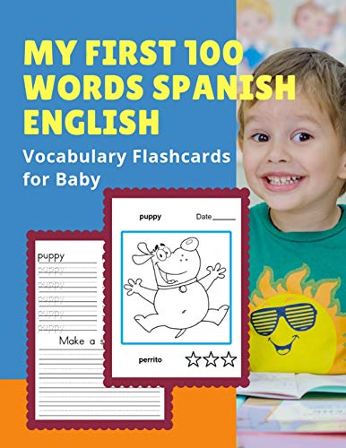 Beispielbild fr My First 100 Words Spanish English Vocabulary Flashcards for Baby: Basic English-Spanish words card with pictures for Preschool Kids, Toddlers, . trace and colors in Bilingual book. Age 2-5. zum Verkauf von Lucky's Textbooks