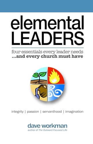 Stock image for Elemental Leaders: Four Essentials Every Leader Needs.And Every Church Must Have for sale by Gulf Coast Books