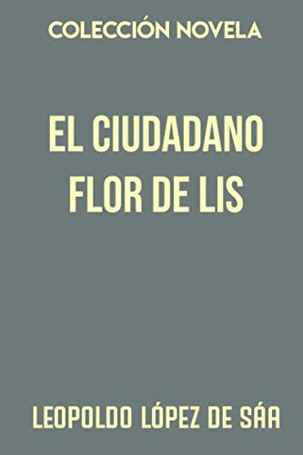 9781074552473: Coleccin novela: El ciudadano Flor de Lis